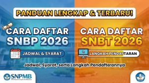 Cara Daftar SNBP dan SNBT 2026: Jadwal, Syarat, serta Langkah Pendaftarannya