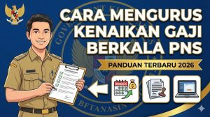 Cara Mengurus Kenaikan Gaji Berkala PNS 2026