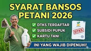 Syarat Bansos Petani 2026: Dari DTKS hingga Subsidi Pupuk, Ini yang Wajib Dipenuhi